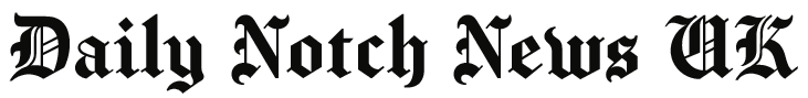 Daily Notch News Uk